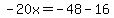-20x=-48-16
