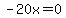-20x=0
