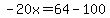 -20x=64-100