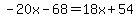 -20x-68=18x%2B54