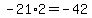 -21%2A2+=+-42
