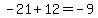 -21%2B12=-9