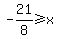-21%2F8%3E=x