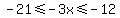 -21%3C=+-3x%3C=-12