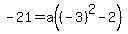 -21+=+a%28%28-3%29%5E2-2%29