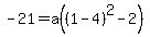 -21+=+a%28%281-4%29%5E2-2%29