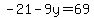 -21-9y=69