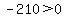 -210%3E0