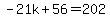 -21k%2B56=202
