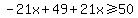 -21x%2B49%2B21x%3E=50