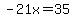-21x=35