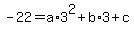 -22=a%2A3%5E2%2Bb%2A3%2Bc