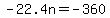 -22.4n+=+-360