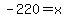 -220=x