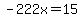-222x=15
