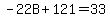 -22B%2B121=33