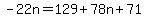 -22n=129%2B78n%2B71