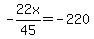 -22x%2F45=-220