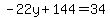 -22y%2B144=34