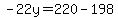 -22y=220-198