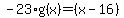 -23%2Ag%28x%29=+%28x-16%29