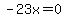 -23x=0