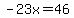 -23x=46