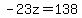 -23z=138