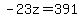 -23z=391
