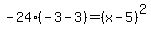 -24%28-3-3%29=%28x-5%29%5E2++