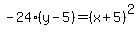 -24%28y-5%29=%28x%2B5%29%5E2+