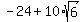 -24%2B10%2Asqrt%286%29