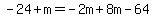 -24%2Bm=-2m%2B8m-64