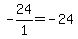 -24%2F1=+-24+