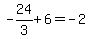 -24%2F3%2B6=-2