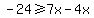 -24%3E=7x-4x