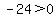 -24%3E0+