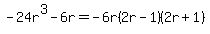 -24r%5E3-6r=-6r%282r-1%29%282r%2B1%29
