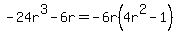 -24r%5E3-6r=-6r%284r%5E2-1%29