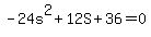 -24s%5E2%2B12S%2B36=0