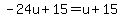 -24u%2B15=u%2B15