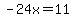 -24x=11