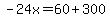 -24x=60%2B300