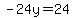 -24y=24