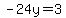 -24y=3