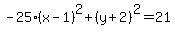 -25%28x-1%29%5E2%2B%28y%2B2%29%5E2=21