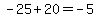 \"-25%2B20=-5\"