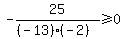 \"-25%2F%28%28-13%29%28-2%29%29%3E=0\"