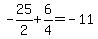 -25%2F2%2B6%2F4=-11