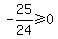 \"-25%2F24%3E=0\"